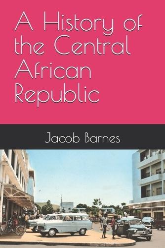 A History of the Central African Republic