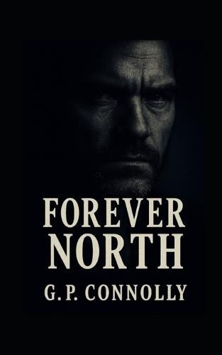 Forever North: How far would you go to save the last person who matters?