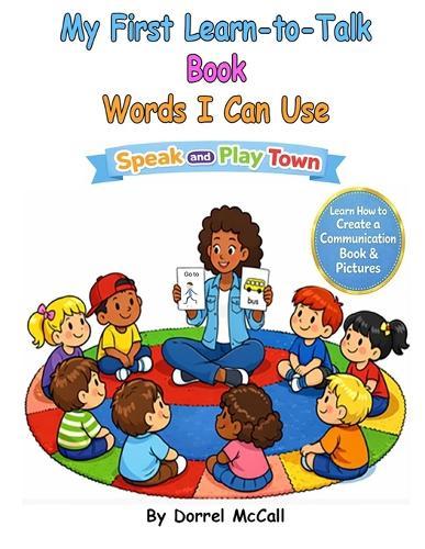 My First Learn-to-Talk Book: Words I Can Use: by Speak and Play Town: Book 1