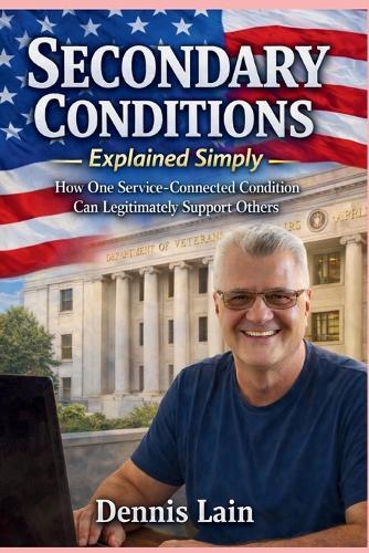Secondary Conditions Explained Simply: How One Service-Connected Condition Can Legitimately Support Others