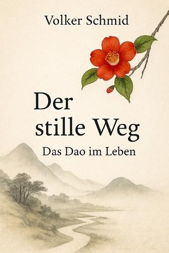 Der stille Weg - Das Dao im Leben