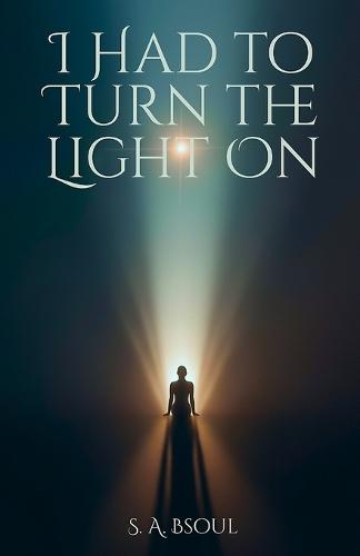 I Had To Turn The Light On: For Those Who Refuse to Shrink to Fit the World