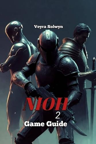 Nioh 2 Game Guide: Master All Boss, Build, and Farm Route