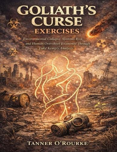 Goliath's Curse Exercises: Environmental Collapse, Systems Risk, and Human Overshoot Examined Through Luke Kemp's Analysis