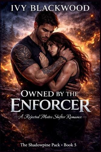 Owned by the Enforcer: A Rejected Mates Shifter Romance (The Shadowpine Pack Book 5)