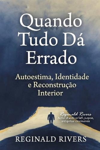 Quando Tudo Dá Errado: Autoestima, Identidade e Reconstrução Interior