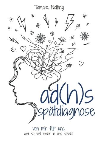 ad(h)s spätdiagnose: von mir für uns - weil so viel mehr in uns steckt