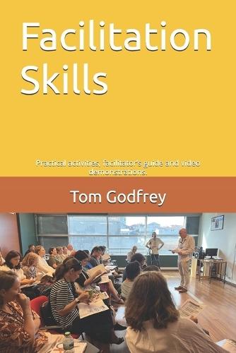 Facilitation Skills: Practical activities, facilitator's guide and video demonstrations.