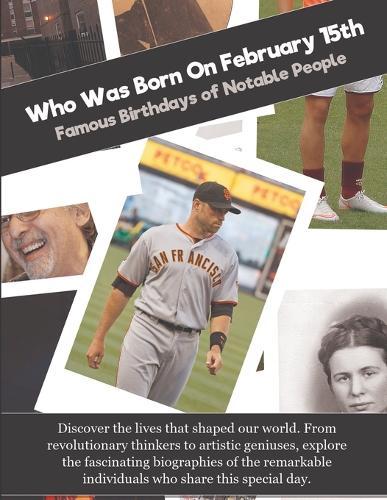 Who Was Born On February 15th: Famous Birthdays of Notable People