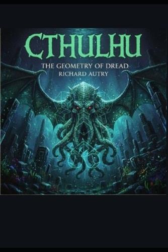 Cthulhu: The Geometry Of Dread