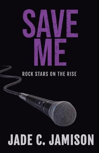 Save Me: An emotional rockstar romance