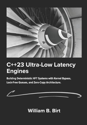 C++23 Ultra-Low Latency Engines: Building Deterministic HFT Systems with Kernel Bypass, Lock-Free Queues, and Zero-Copy Architecture.