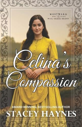 Celina's Compassion: (Westward Home and Hearts Mail-Order Bride Series Book # 66)