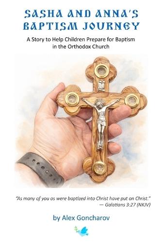 Sasha And Anna's Baptism Journey: A story to help children prepare for Baptism in the Orthodox Church