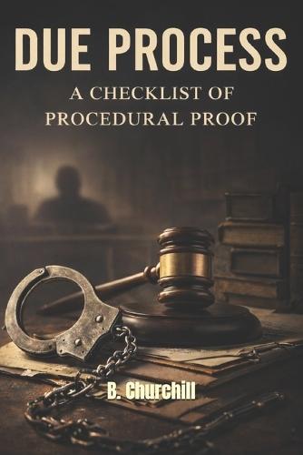 Due Process: A Checklist of Procedural Proof