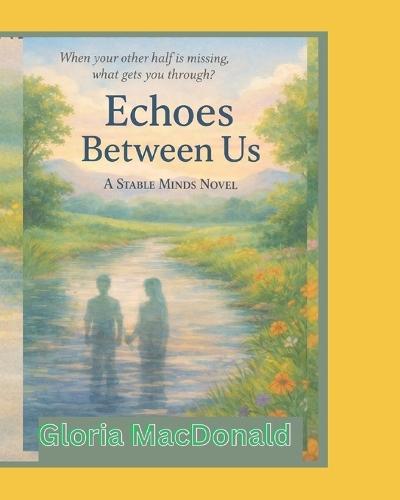 Echoes Between Us: A Stable Minds Novel 3
