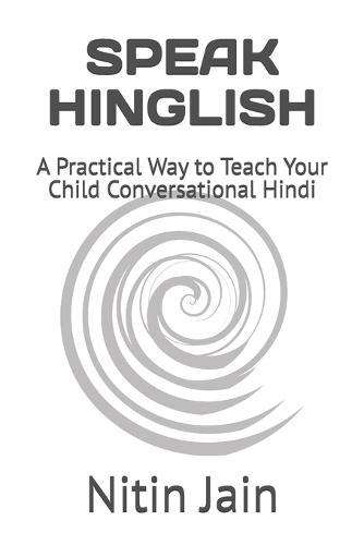 Speak Hinglish: A Practical Way to Teach Your Child Conversational Hindi