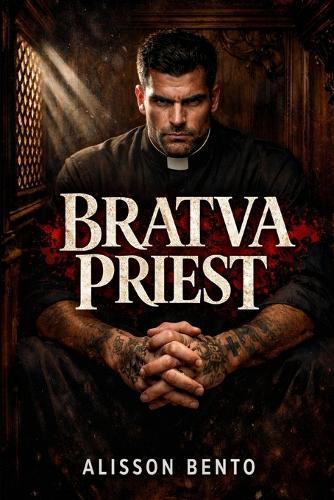 Bratva Priest: A Dark Forbidden Mafia Romance