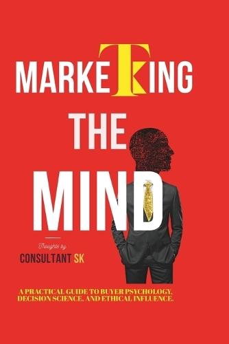 Marketing The Mind: Decoding Buyer Decisions for Sustainable Growth