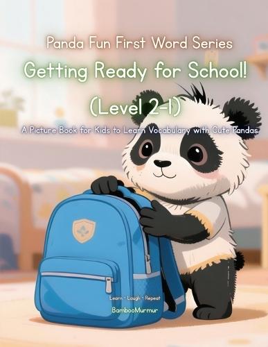 Panda Fun First Words Series: Getting Ready for School! (Level 2-1): A Picture Book for Kids to Learn Vocabulary with Cute Pandas
