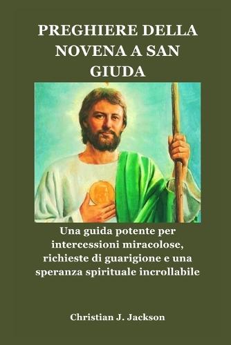 Preghiere Della Novena a San Giuda: Una guida potente per intercessioni miracolose, richieste di guarigione e una speranza spirituale incrollabile