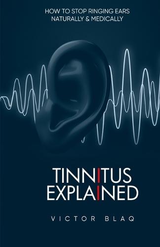 Tinnitus Explained: How to Stop Ringing Ears Naturally and Medically