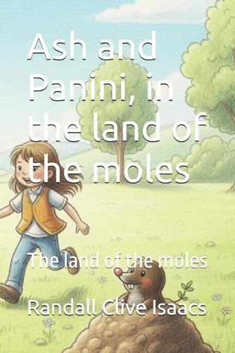 Ash and Panini, in the land of the moles: The land of the moles