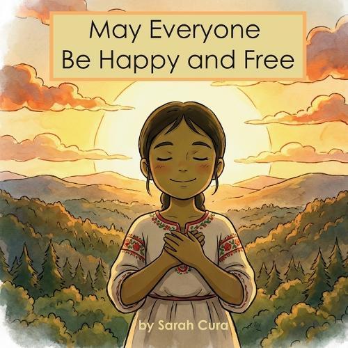 May Everyone Be Happy and Free: A Mindful Gratitude Story for Children