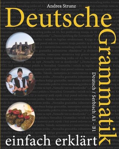 Deutsche Grammatik einfach erklärt: Deutsch / Serbisch A1 - B1