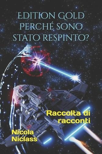 Edition Gold Perché sono stato respinto?: Raccolta di racconti