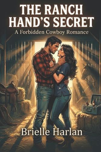 The Ranch Hand's Secret: A Forbidden Cowboy Romance