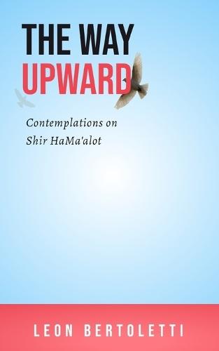 The Way Upward: Contemplations on Shir HaMa'alot
