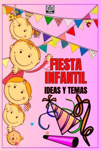Fiesta Infantil: IDEAS Y TEMAS: ¿Cómo organizar una fiesta divertida para niños?