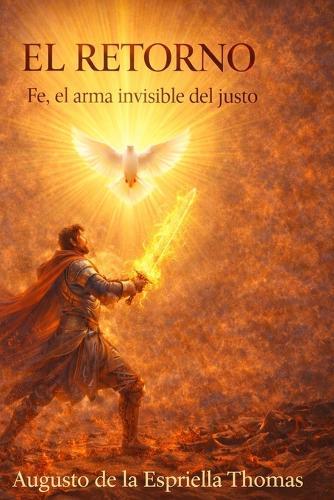 El Retorno Fe El Arma Invisible del Justo