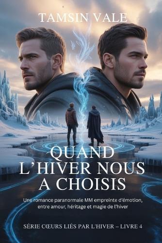 Quand l'Hiver Nous a Choisis: Une romance paranormale MM empreinte d'émotion, entre amour, héritage et magie de l'hiver