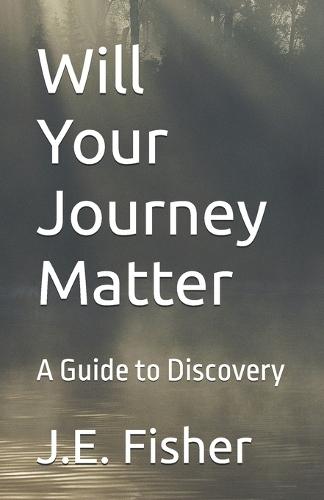 Will Your Journey Matter: A Guide to Discovery Updated 2026