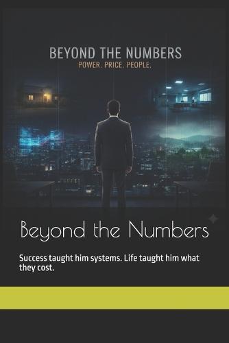 Beyond the Numbers: Success taught him systems. Life taught him what they cost.
