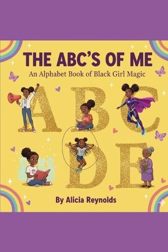 The ABC's of Me: An Alphabet Book of Black Girl Magic