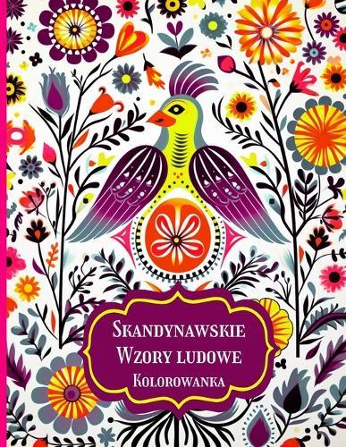 Skandynawskie Wzory Ludowe Kolorowanka: Ponadczasowe wzory inspirowane stylem nordyckim, zapewniające relaksujące i kojące doznania kolorowania