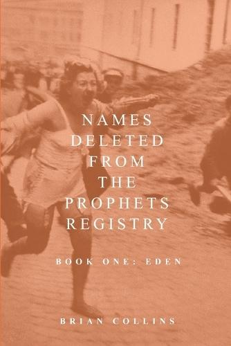 Names Deleted from the Prophets Registry: Book One, Eden
