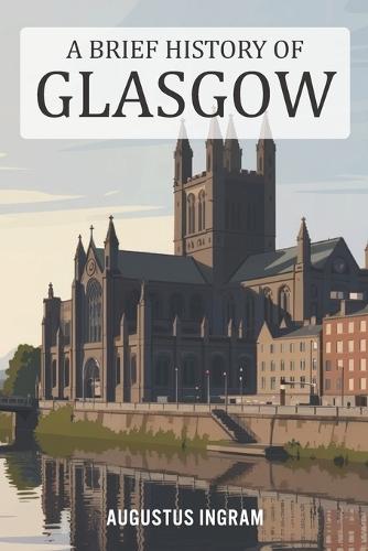 A Brief History of Glasgow