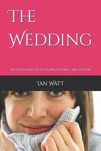 The Wedding: An Adventure on the Gospel of John - 2nd Edition