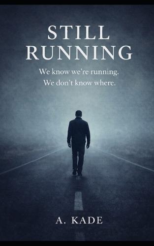 Still Running: Meditations on the Restless Soul