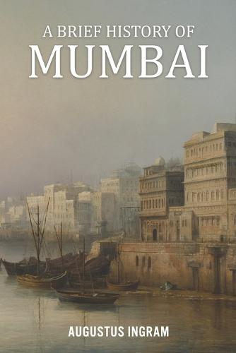A Brief History of Mumbai