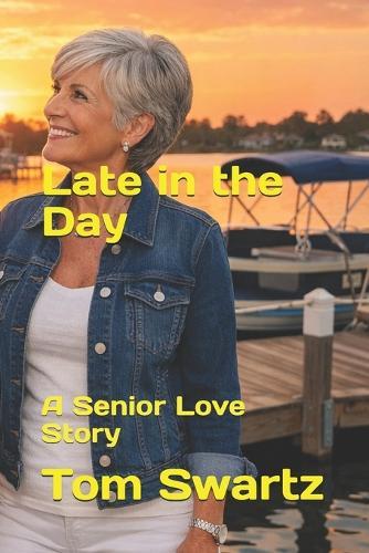Late in the Day: A Senior Love Story