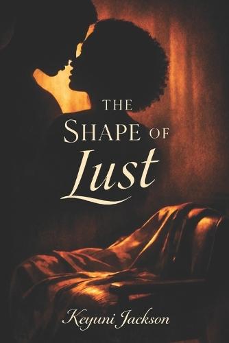 The Shape of Lust