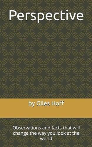 Perspective: Observations and facts that will change the way you look at the world