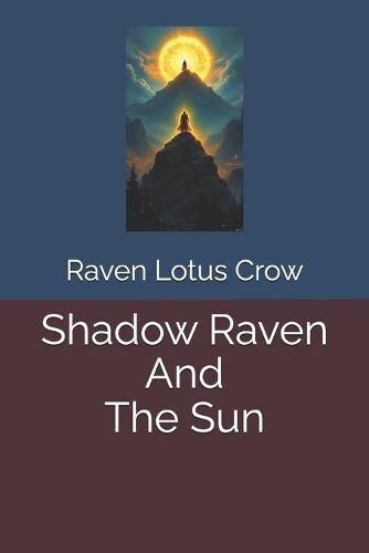Shadow Raven And The Sun
