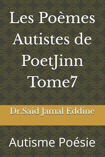 Les Poèmes Autistes de PoetJinn Tome7: Autisme Poésie