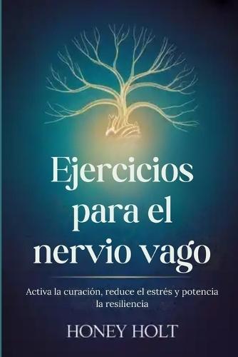 Ejercicios para el nervio vago: Activa la curación, reduce el estrés y potencia la resiliencia
